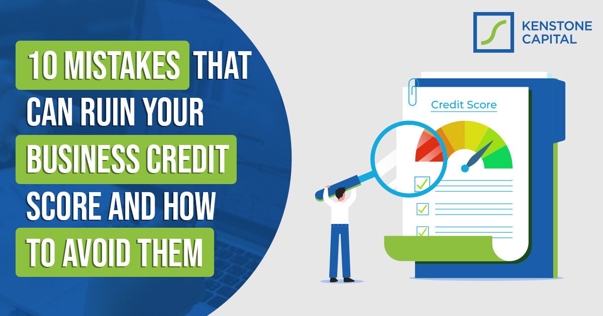 10 Mistakes That Can Ruin Your Business Credit Score and How to Avoid Them